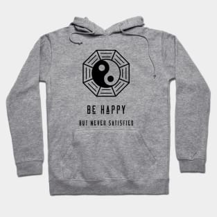 Be Happy, But Never Satisfied Hoodie